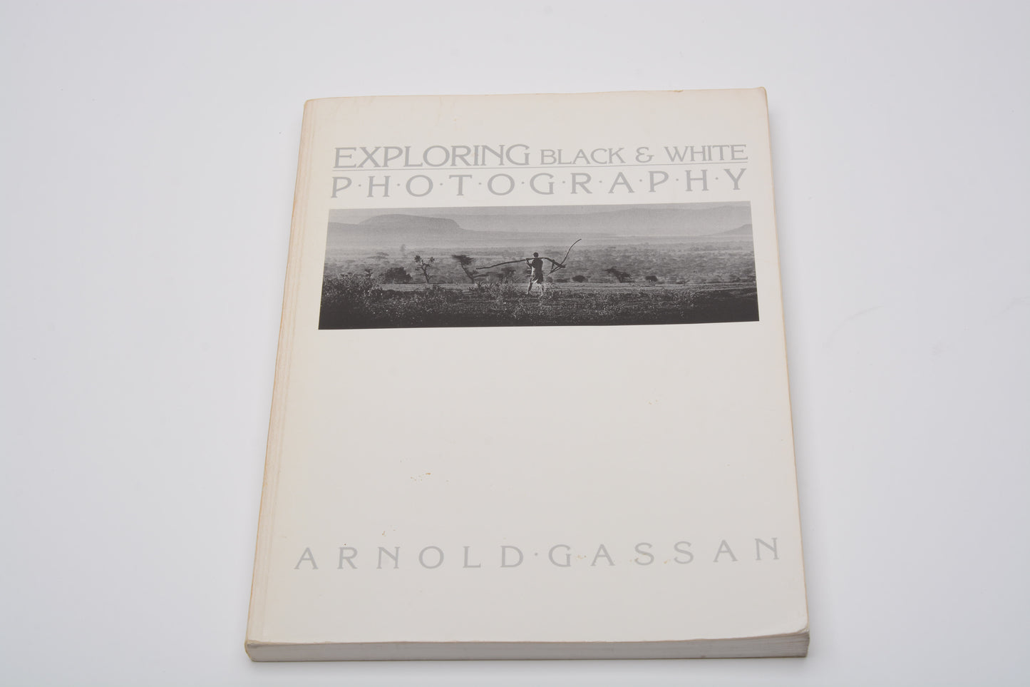 Exploring Black & White Photography by Arnold Gassan - Stiffened Paperback