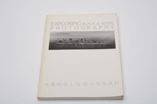 Exploring Black & White Photography by Arnold Gassan - Stiffened Paperback