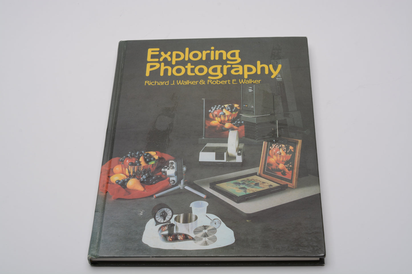 Exploring Photography by Richard J. Walker & Robert E. Walker - Hard Cover