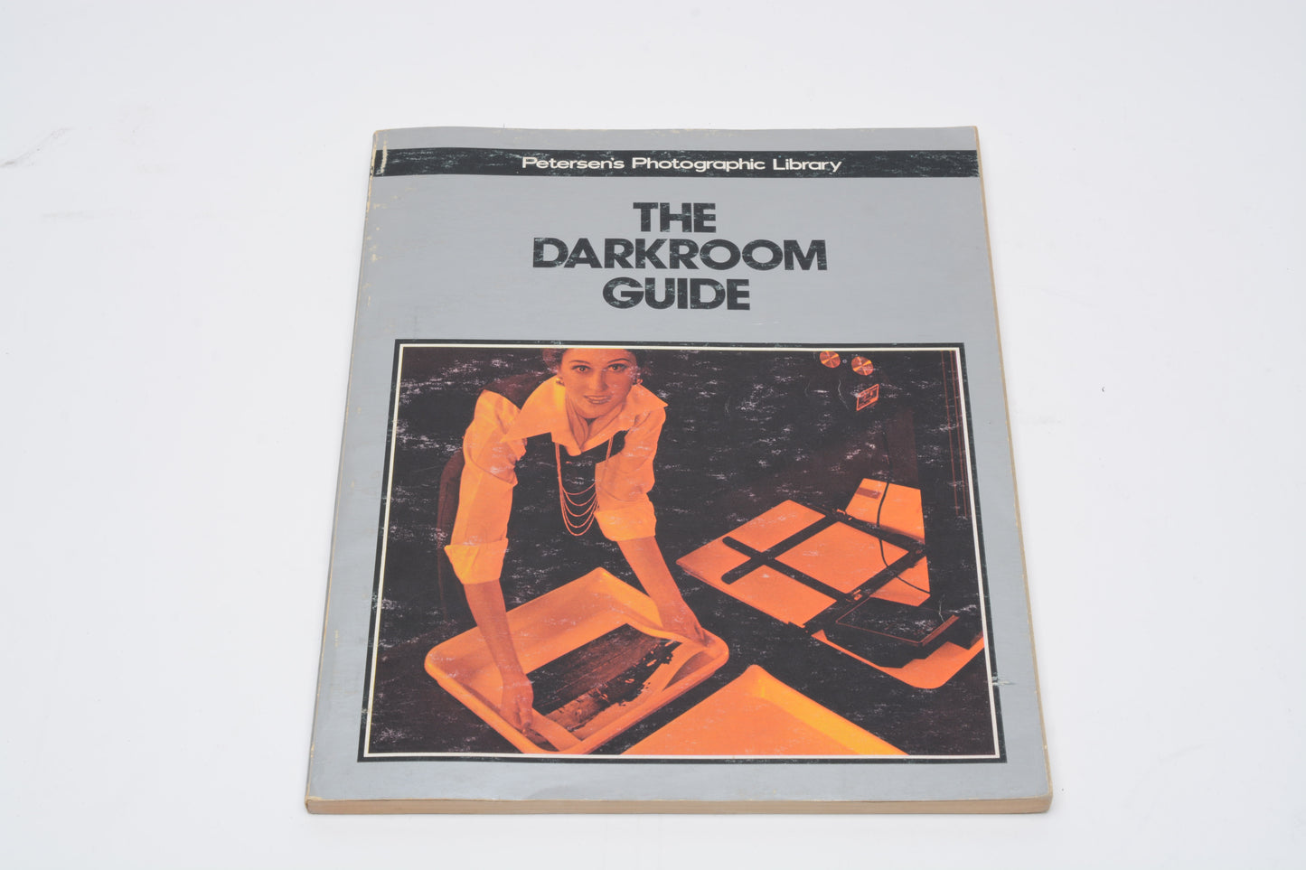 The Darkroom Guide - Petersen's Photographic Library by Kalton C. Lahue