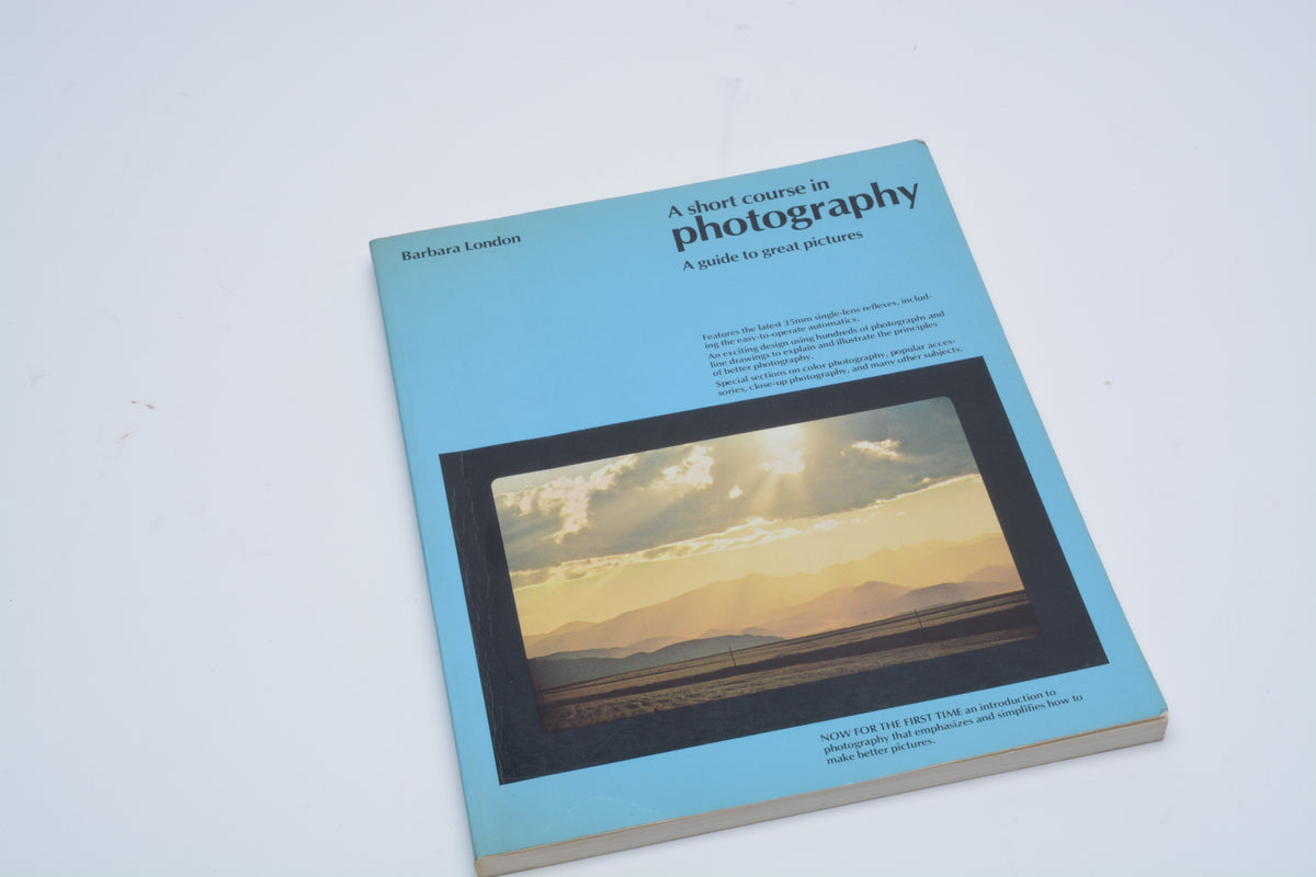 Short Course in Photography A Guide to Great Pictures softcover book by Barbara London 1979