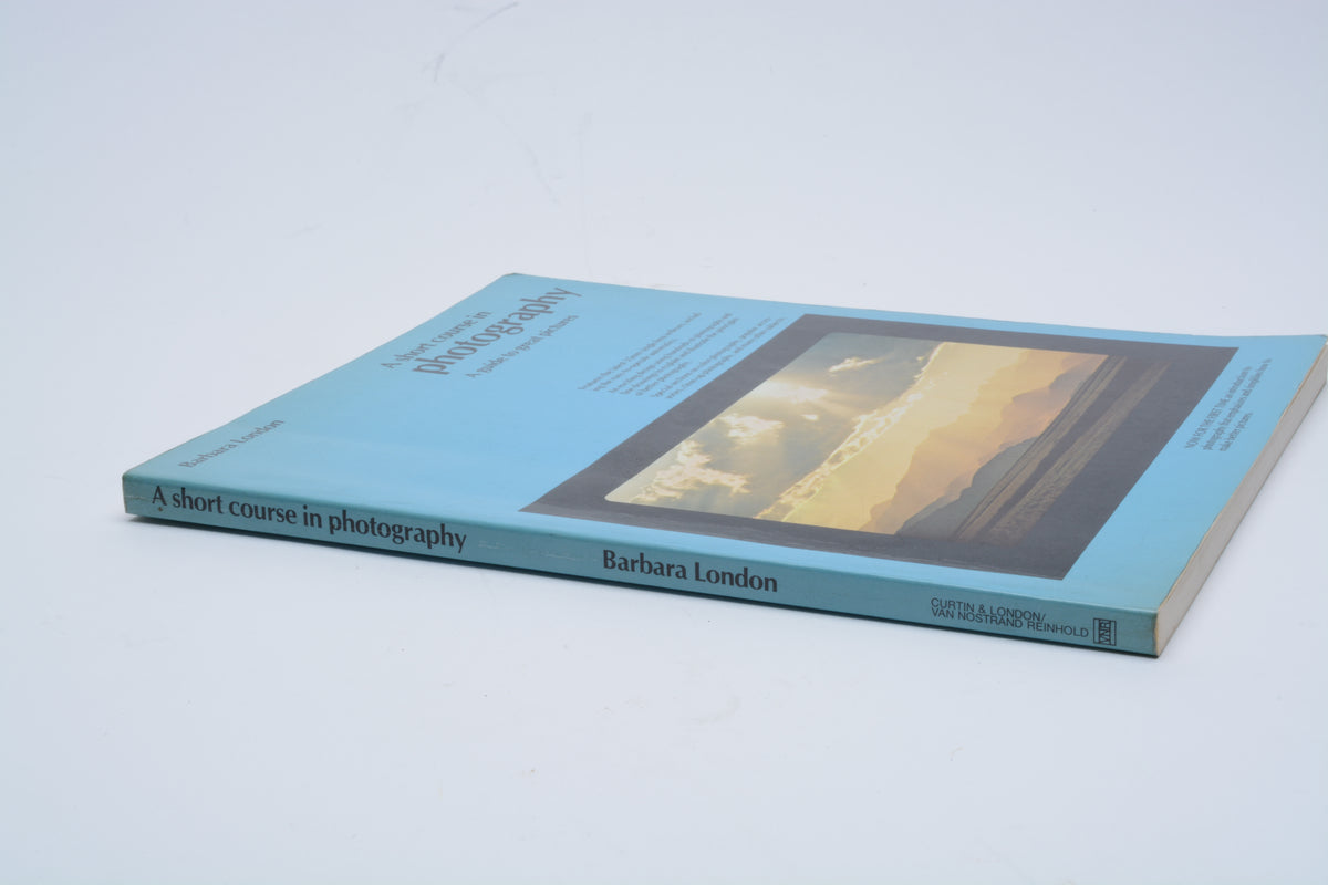 Short Course in Photography A Guide to Great Pictures softcover book by Barbara London 1979