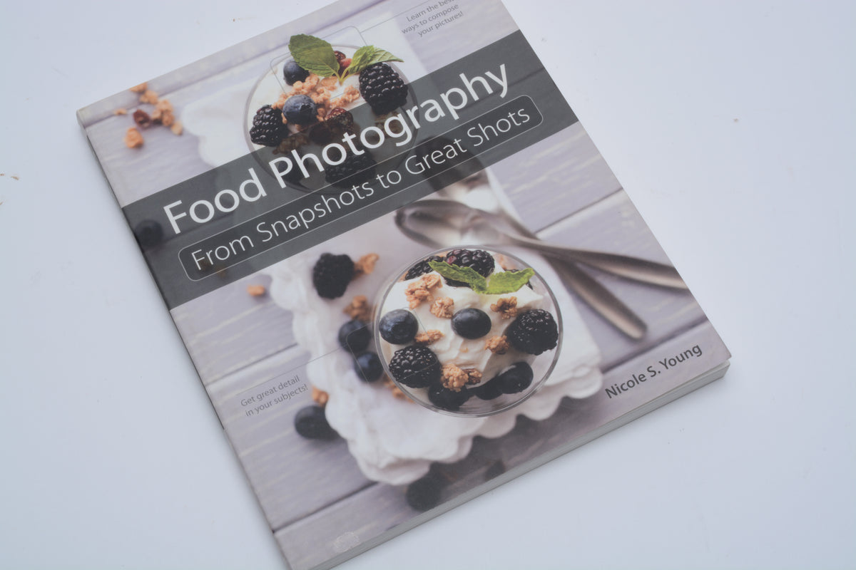 Food Photography From Snapshots to Great Shots softcover book by Nicole S. Young