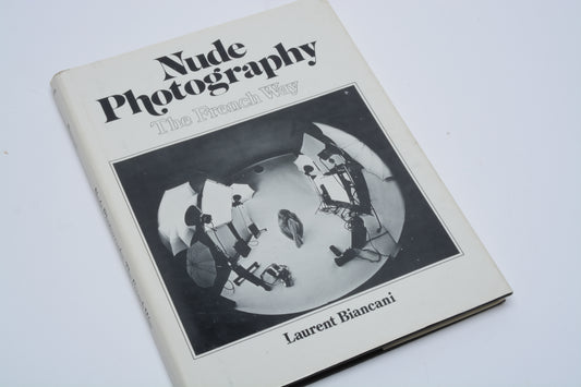Nude Photography The French Way Hardcover book by Laurent Biancani